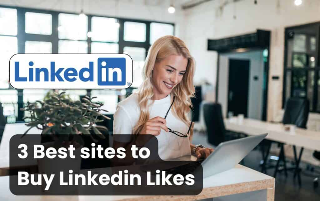 3 best sites to buy linkedin likes